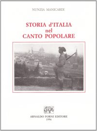Storia d'Italia nel Canto Popolare. 270 Melodie e Testi