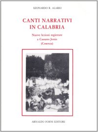 Alario Leonardo: Canti narrativi in Calabria. Nuove lezioni registrate a Cassano Ionico