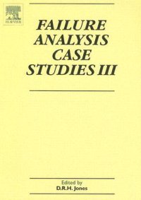 Failure Analysis Case Studies III: A Sourcebook of Case Studies Selected from the Pages of Engineering Failure Analysis 2000-200