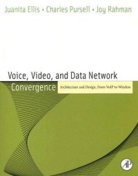 Voice, Video, and Data Network Convergence: Architecture and Design, from VoIP to Wireless