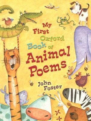 My First Oxford Book of Animal Poems My First Oxford Book of Animal Poems