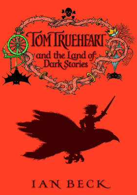Tom Trueheart and the Land of Dark Stories Tom Trueheart and the Land of Dark Stories