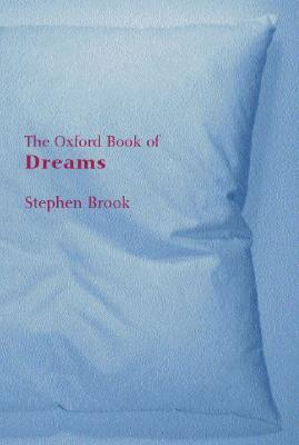 The Oxford Book of Dreams The Oxford Book of Dreams