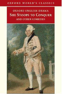 She Stoops to Conquer and Other Comedies She Stoops to Conquer and Other Comedies