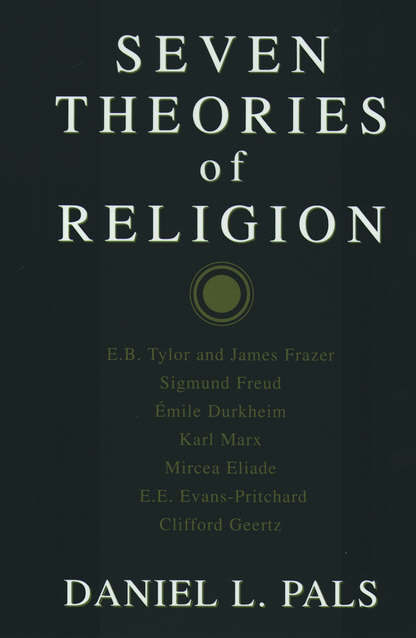 Seven Theories of Religion Seven Theories of Religion
