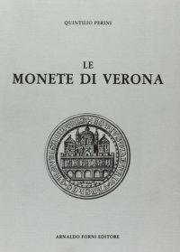 Le monete di Verona. Con elenco dei prezzi (rist. anast. 1902)