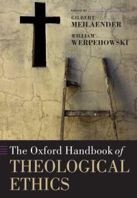 The Oxford Handbook of Theological Ethics