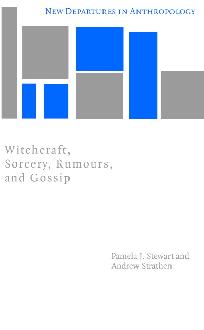 Witchcraft, Sorcery, Rumors, and Gossip Witchcraft, Sorcery, Rumors, and Gossip