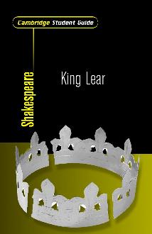 Cambridge Student Guide to King Lear Cambridge Student Guide to King Lear