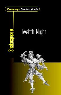 Cambridge Student Guide to Twelfth Night Cambridge Student Guide to Twelfth Night