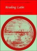 Reading Latin: Grammar, Vocabulary and Exercises Reading Latin: Grammar, Vocabulary and Exercises