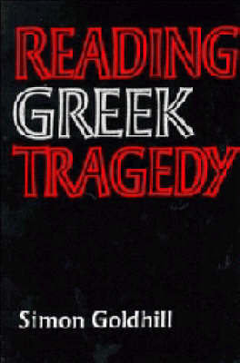 Reading Greek Tragedy Reading Greek Tragedy