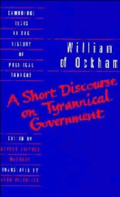 William of Ockham: A Short Discourse on Tyrannical Government William of Ockham: A Short Discourse on Tyrannical Government