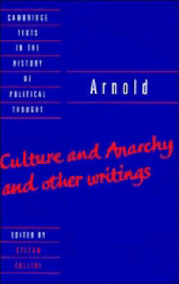 Arnold: 'Culture and Anarchy' and Other Writings Arnold: 'Culture and Anarchy' and Other Writings