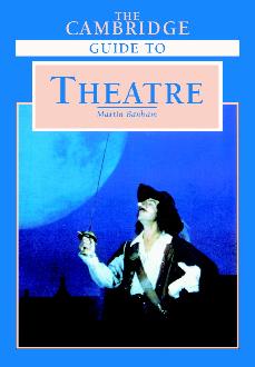 The Cambridge Guide to Theatre The Cambridge Guide to Theatre