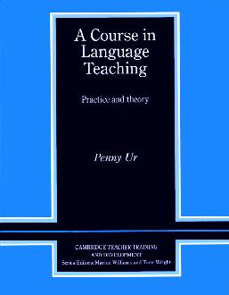 A Course in Language Teaching: Practice of Theory A Course in Language Teaching: Practice of Theory