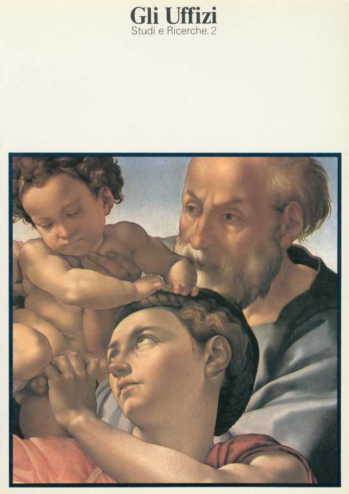 Gli Uffizi. Studi e ricerche. 2. Il Tondo Doni di Michelangelo e il suo restauro