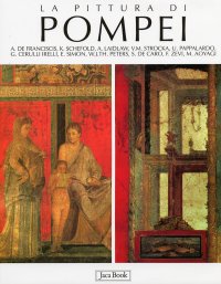 La pittura di Pompei. Testimonianze dell'arte romana nella zona sepolta dal Vesuvio nel 79 d.C