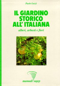 Il giardino storico all'italiana. Alberi, arbusti e fiori