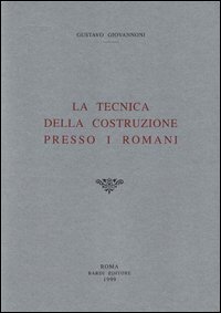 La tecnica della costruzione presso i Romani