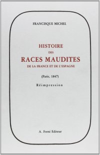 Michel Francisque: Histoire des races maudites de la France et de l'Espagne (1847)