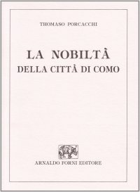 La nobiltà della città di Como (rist. anast. Venezia, 1569)