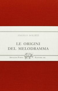 Le origini del melodramma (rist. anast. 1903)