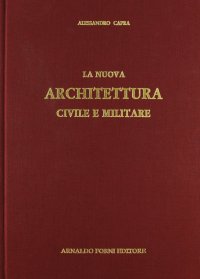 La nuova architettura civile e militare (rist. anast. 1717)