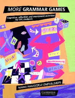 More Grammar Games: Cognitive, Affective and Movement Activities for Efl Students More Grammar Games: Cognitive, Affective and Movement Activities for Efl Students