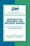 Research on Judgment and Decision Making: Currents, Connections, and Controversies Research on Judgment and Decision Making: Currents, Connections, and Controversies