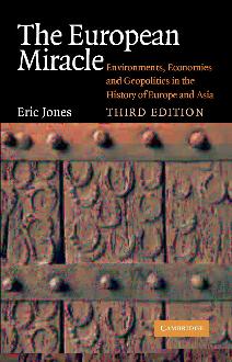 The European Miracle: Environments, Economies and Geopolitics in the History of Europe and Asia The European Miracle: Environments, Economies and Geopolitics in the History of Europe and Asia