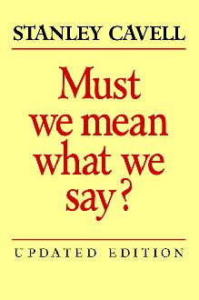 Must We Mean What We Say? Must We Mean What We Say?