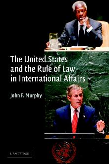 The United States and the Rule of Law in International Affairs The United States and the Rule of Law in International Affairs
