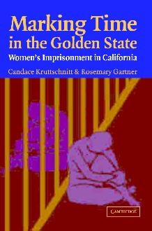 Marking Time in the Golden State: Women's Imprisonment in California Marking Time in the Golden State: Women's Imprisonment in California