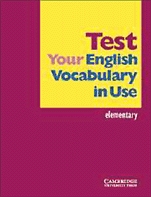 Test Your English Vocabulary in Use: Elementary Test Your English Vocabulary in Use: Elementary