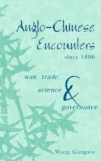 Anglo-Chinese Encounters Since 1800: War, Trade, Science and Governance Anglo-Chinese Encounters Since 1800: War, Trade, Science and Governance