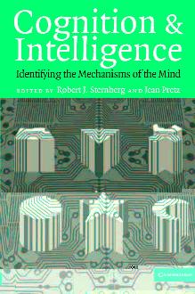 Cognition and Intelligence: Identifying the Mechanisms of the Mind Cognition and Intelligence: Identifying the Mechanisms of the Mind