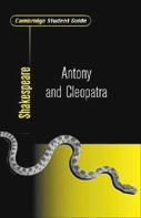 Cambridge Student Guide to Antony and Cleopatra Cambridge Student Guide to Antony and Cleopatra