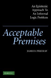 Acceptable Premises: An Epistemic Approach to an Informal Logic Problem Acceptable Premises: An Epistemic Approach to an Informal Logic Problem