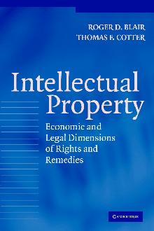 Intellectual Property: Economic and Legal Dimensions of Rights and Remedies Intellectual Property: Economic and Legal Dimensions of Rights and Remedies