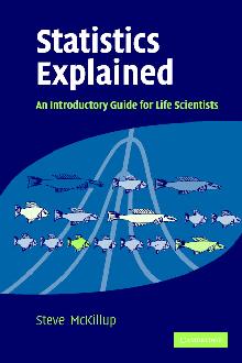 Statistics Explained: An Introductory Guide for Life Scientiest Statistics Explained: An Introductory Guide for Life Scientiest