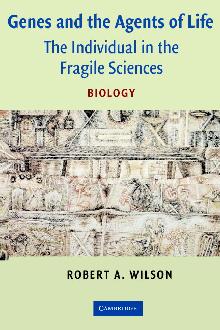 Genes and the Agents of Life: The Individual in the Fragile Sciences Biology Genes and the Agents of Life: The Individual in the Fragile Sciences Biology