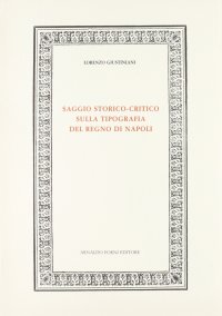 Giustiniani Lorenzo: Saggio storico-critico sulla tipografia del Regno di Napoli (1793)