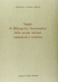 Saggio di Bibliografia Numismatica delle Zecche Italiane Medioevali e Moderne