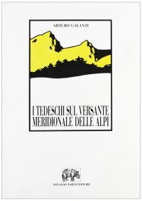 I tedeschi sul versante meridionale delle Alpi (rist. anast. 1885)