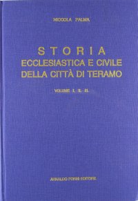 Storia Ecclesiastica e Civile della Città di Teramo e Diocesi Aprutina