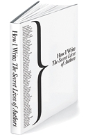 How I Write: The Secret Lives of Authors How I Write: The Secret Lives of Authors