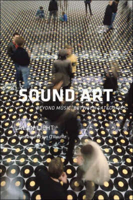 Sound Art: Beyond Music, Between Categories with CD (Audio) Sound Art: Beyond Music, Between Categories with CD (Audio)