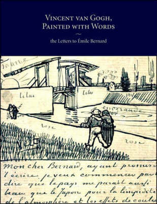 Vincent Van Gogh: Painted with Words: The Letters to Emile Bernard Vincent Van Gogh: Painted with Words: The Letters to Emile Bernard