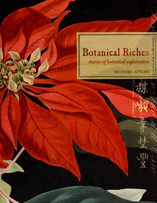 Botanical Riches: Stories of Botanical Exploration Botanical Riches: Stories of Botanical Exploration